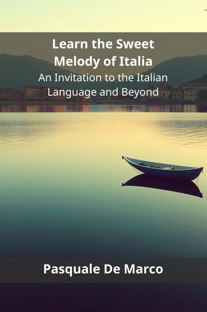 Learn the Sweet Melody of Italia, Pasquale De Marco