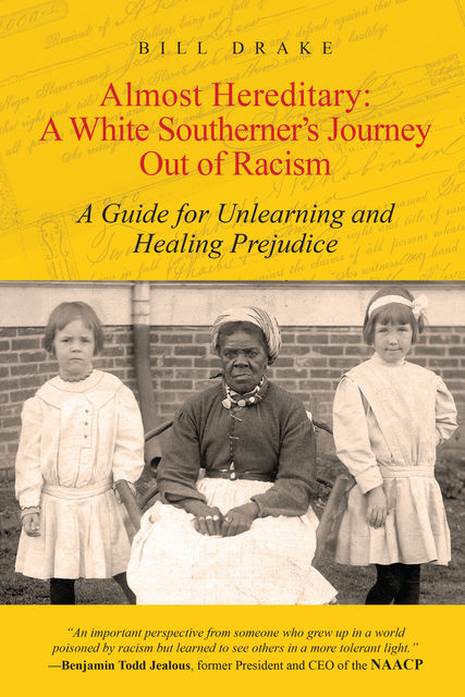 Almost Hereditary: A White Southerner's Journey Out of Racism, Bill Drake