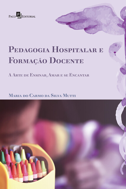 Pedagogia hospitalar e formação docente, Maria do Carmo da Silva Mutti