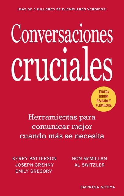Conversaciones Cruciales – Tercera Edición revisada, Al Switzler, Joseph Grenny, Kerry Patterson, Ron McMillan