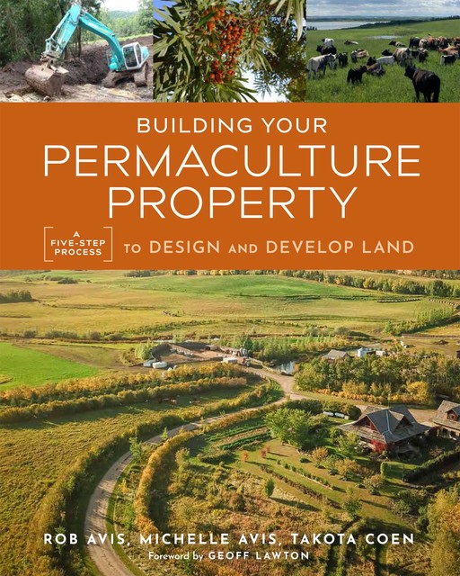 Building Your Permaculture Property, Michelle Avis, Rob Avis, Takota Coen