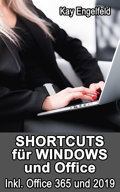 Shortcuts für Windows und Office, Kay Engelfeld