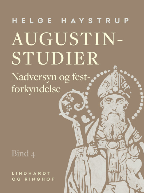 Augustin-studier. Bind 4. Nadversyn og festforkyndelse, Helge Haystrup