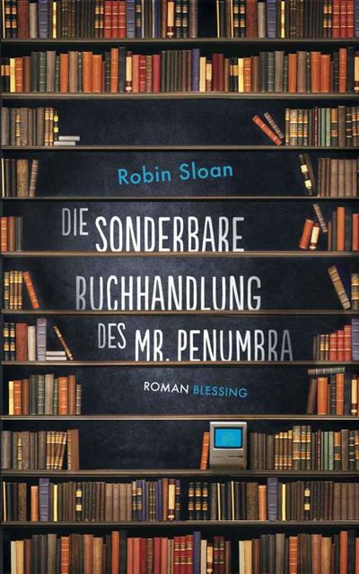 Die sonderbare Buchhandlung des Mr. Penumbra (German Edition), Robin Sloan