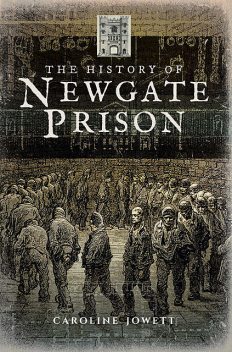 The History of Newgate Prison, Caroline Jowett