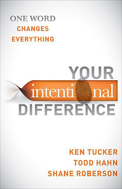 Your Intentional Difference, Ken Tucker, Shane Roberson, Todd Hahn