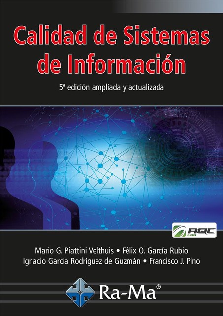 Calidad de Sistemas de Información. 5ª edición ampliada y actualizada, Félix García, Mario G. Piattini