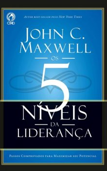 Os 5 Níveis da Liderança, John C. Maxwell