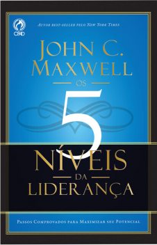 Os 5 Níveis da Liderança, John C. Maxwell