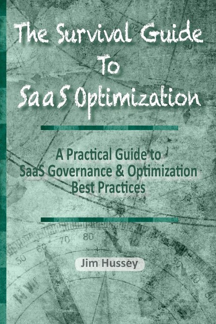 The Survival Guide To SaaS Optimization, Jim C Hussey