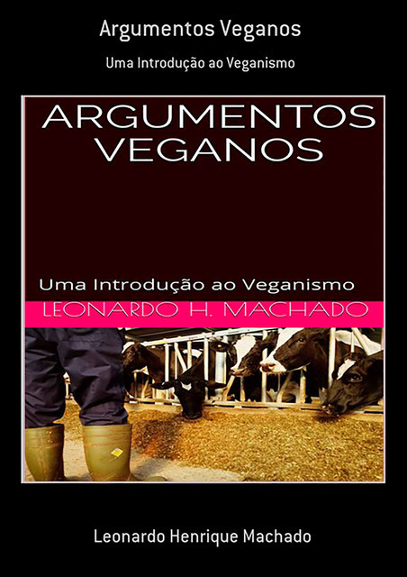 Argumentos Veganos, Leonardo Henrique Machado