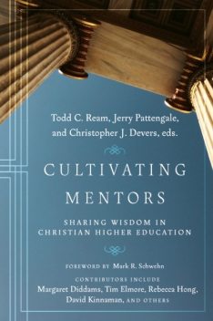 Cultivating Mentors, Todd C. Ream, Jerry Pattengale, Christopher J. Devers