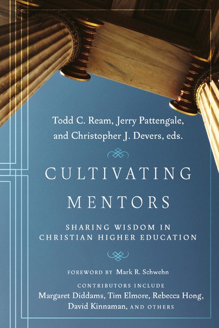 Cultivating Mentors, Todd C. Ream, Jerry Pattengale, Christopher J. Devers