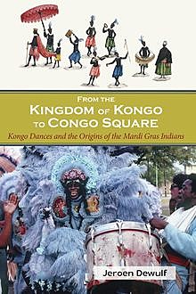 From the Kingdom of Kongo to Congo Square, Jeroen Dewulf