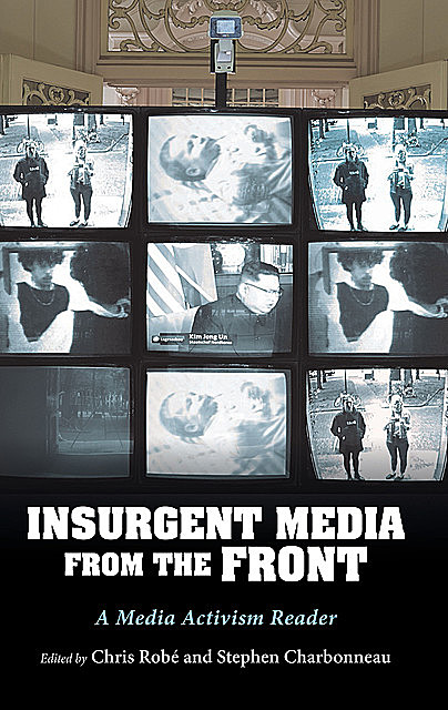InsUrgent Media from the Front, Stephen Charbonneau, Chris Robé