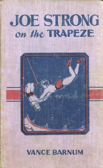 Joe Strong on the Trapeze / or The Daring Feats of a Young Circus Performer, Vance Barnum