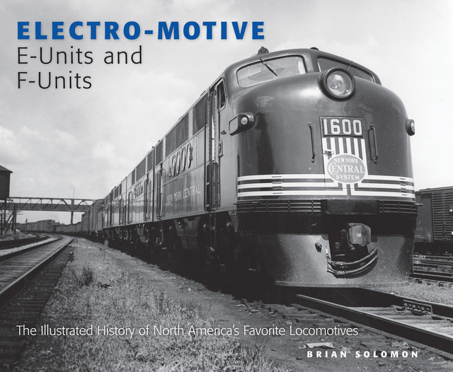 Electro-Motive E-Units and F-Units, Brian Solomon