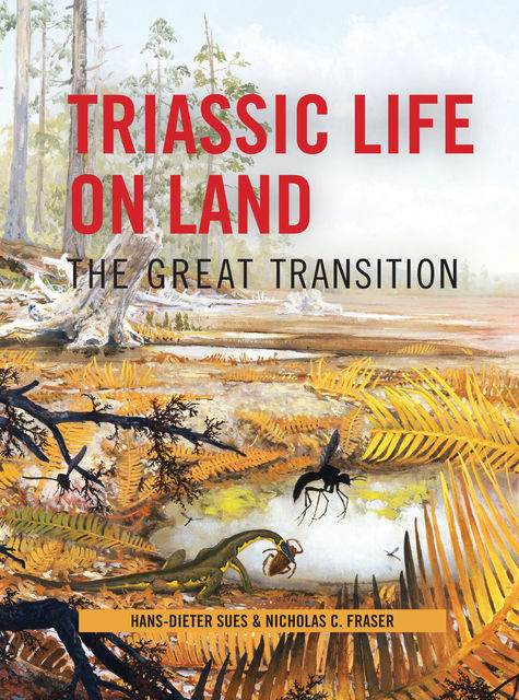 Triassic Life on Land, Hans-Dieter Sues, Nicholas C. Fraser