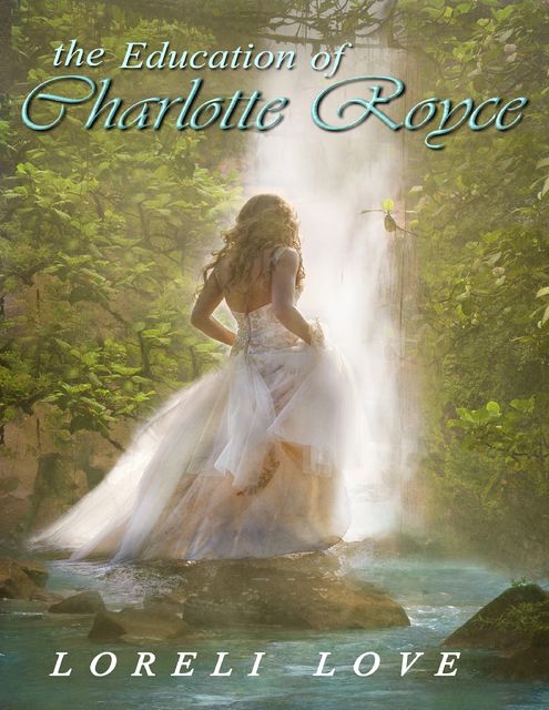 The Education of Charlotte Royce: An Erotic Regency Romance Novel, Loreli Love