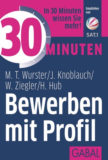 30 Minuten Bewerben mit Profil, Jörg Knoblauch, Hanns Hub, Michael T. Wurster, Werner Ziegler