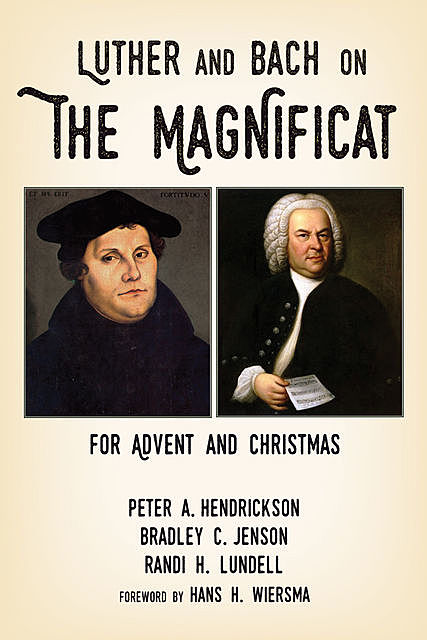 Luther and Bach on the Magnificat, Bradley C. Jenson, Peter A. Hendrickson