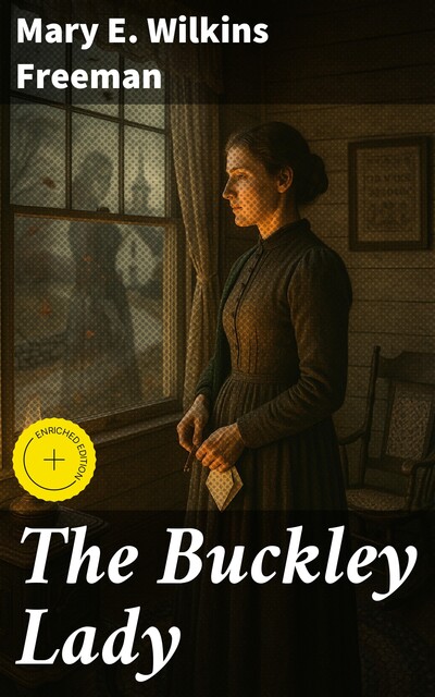 The Buckley Lady, Mary E.Wilkins Freeman
