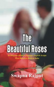 “The Beautiful Roses”, Swapna Rajput
