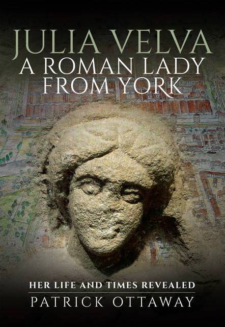 Julia Velva, A Roman Lady from York, Patrick Ottaway