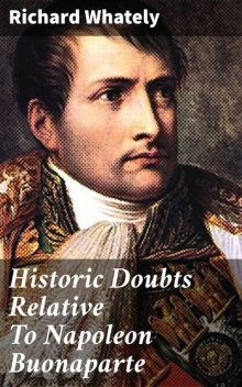 Historic Doubts Relative To Napoleon Buonaparte, Richard Whately