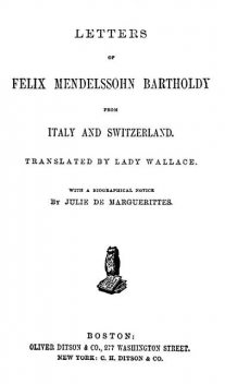 Letters of Felix Mendelssohn Bartholdy from Italy and Switzerland, Felix Mendelssohn-Bartholdy