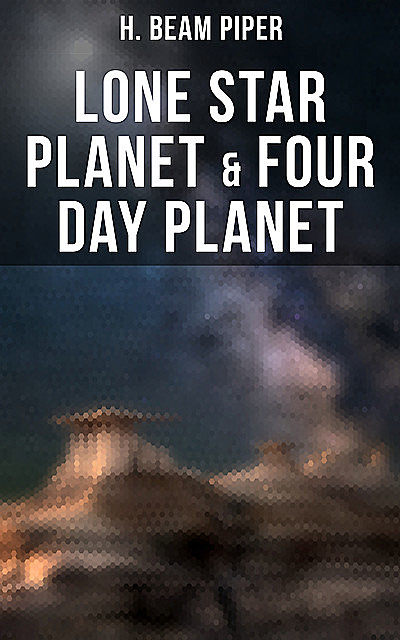 Lone Star Planet & Four Day Planet, Henry Beam Piper