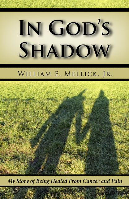 In God's Shadow, William E.Mellick