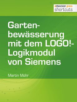 Gartenbewässerung mit dem LOGO!-Logikmodul von Siemens, Martin Mohr