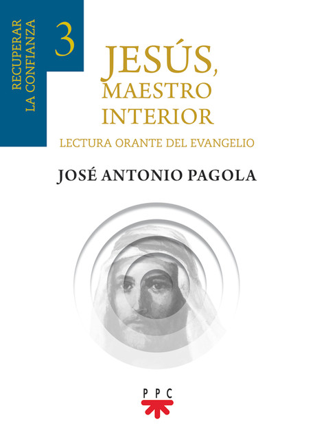 Jesús, maestro interior 3, José Antonio Pagola Elorza