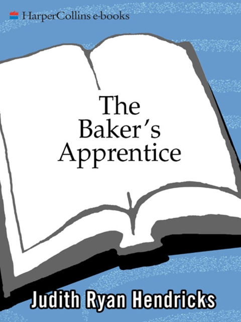 The Baker's Apprentice, Judith R. Hendricks