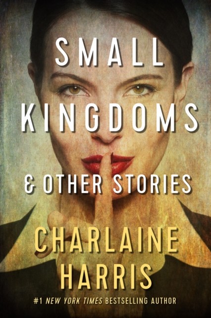 Small Kingdoms and Other Stories, Charlaine Harris