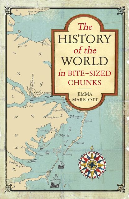 The History of the World in Bite-Sized Chunks, Emma Marriott