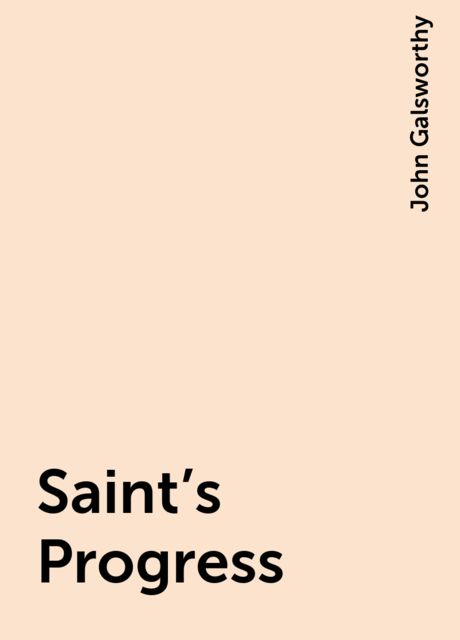 Saint's Progress, John Galsworthy