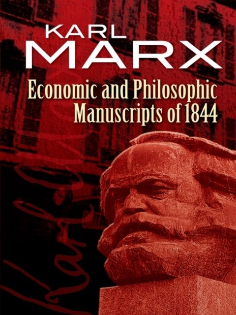 Economic and Philosophic Manuscripts of 1844, Karl Marx
