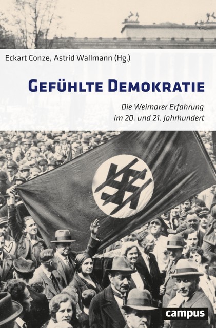 Gefühlte Demokratie, Rüdiger Graf, Elke Seefried, Andreas Wirsching, Ute Frevert, Christoph Cornelißen, Christoph Gusy, Kerstin, Eckart Conze, Till van Rahden, Silke Fehlemann, Alexander Gallus, Astrid Wallmann, Benedikt Wintgens, Carola Dietze, Dagmar Ellerbrock, Jens Hacke