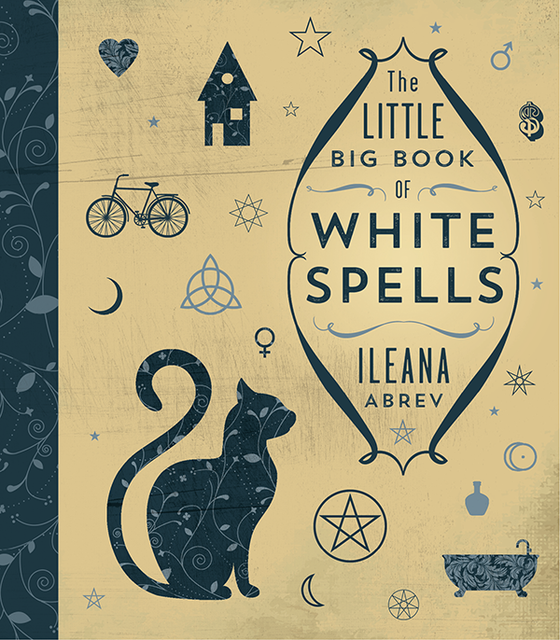 The Little Big Book of White Spells, Ileana Abrev