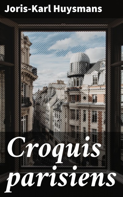 Croquis parisiens, Joris-Karl Huysmans