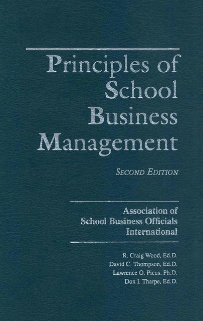 Principles of School Business Management, David Thompson, Craig R. Wood, Don I. Tharpe, Lawrence O. Picus