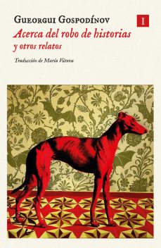 Acerca del robo de historias y otros relatos, Gueorgui Gospodínov