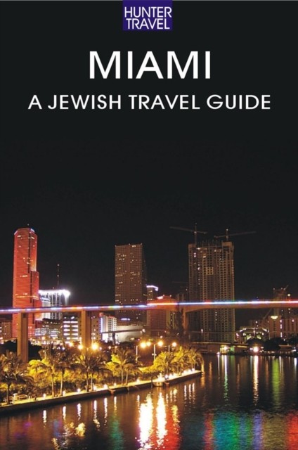 Miami: A Jewish Travel Guide, Betsy Sheldon