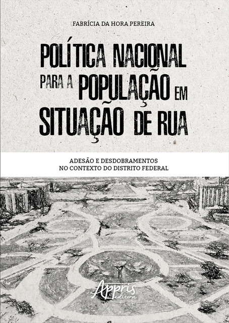 Política Nacional para a População em Situação de Rua: Adesão e Desdobramentos no Contexto do Distrito Federal, Fabrícia da Hora Pereira