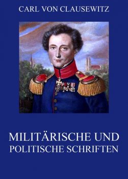 Militärische und politische Schriften, Carl von Clausewitz