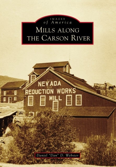 Mills Along the Carson River, Daniel, amp, Dan, quote, Webster