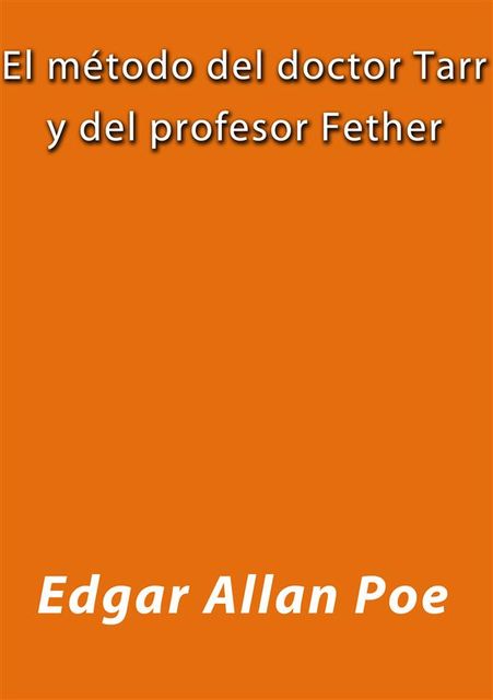 El método del doctor Tarr y del profesor Fether, Edgar Allan Poe