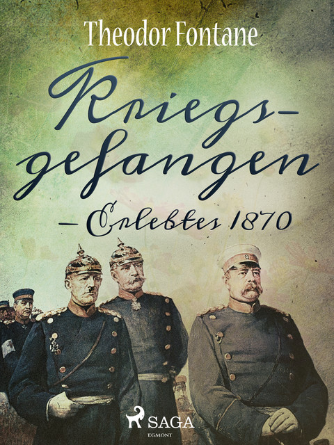 Kriegsgefangen – Erlebtes 1870, Theodor Fontane